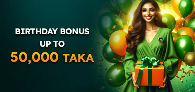 Birthday Bonus up to 50,000 taka
